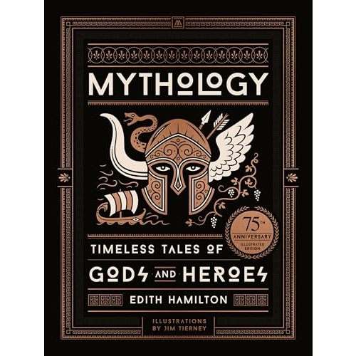 Mythology (75th Anniversary Illustrated Edition): Timeless Tales of Gods and Heroes