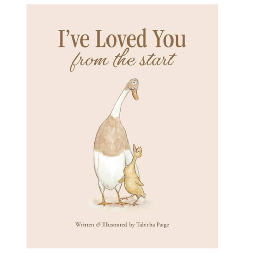 I've Loved You from the Start: A Tender Story of Unconditional Love (Tabitha Paige Children's Book Series)