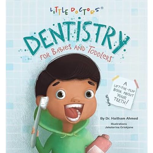 Dentistry for Babies and Toddlers: A Lift-The-Flap Book about Your Teeth!