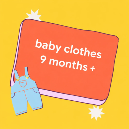 Clothing (9 months+). If you wish to gift clothing, please look for 9 months+