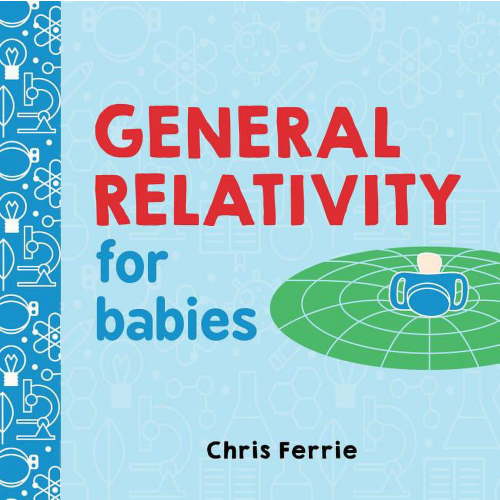 Baby University General Relativity for Babies, Book 0, (Board Book)