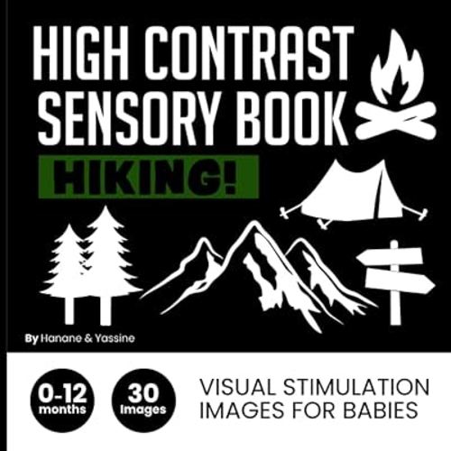 High Contrast Sensory Book for Infant Stimulation: Hiking Images Montessori Black and White, Baby Pictures For Newborns (0 - 12 Months)