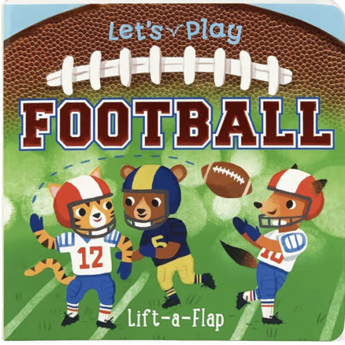 Let's Play Football! A Lift-a-Flap Board Book for Babies and Toddlers, Ages 1-4 (Chunky Lift-A-Flap Board Book)