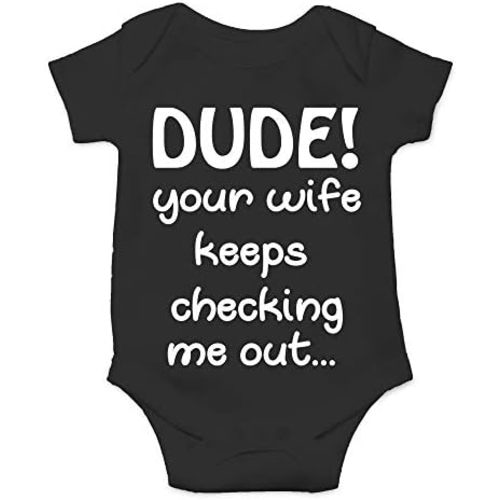 CBTwear Dude Your Wife Keep Checking Me Out - Baby Clothes - Funny Newborn Bodysuit Outfits for Boys
