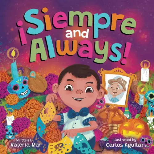 ¡Siempre and Always!: A Children's Picture Book About Halloween and Día de los Muertos Celebrating Tradition, Culture, and Family for Kids Ages 4-8 (Best To Meet You Series)