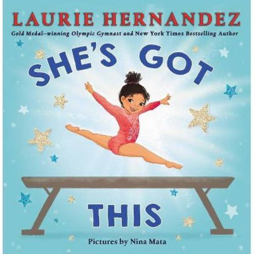She's Got This - by Laurie Hernandez (Hardcover)