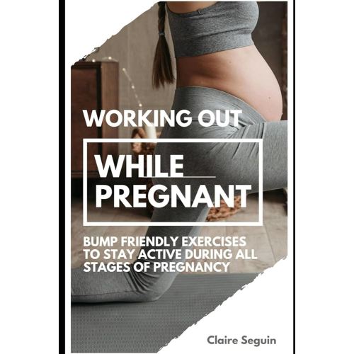 Working Out While Pregnant: Bump Friendly Exercises to Stay Active During All Stages of Pregnancy