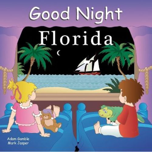 Good Night Florida - (Good Night Our World) by Adam Gamble & Mark Jasper (Board Book)