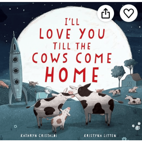 I'll Love You Till the Cows Come Home: A Sweet Bedtime Story About Boundless Family Love for Children (Ages 4–8)