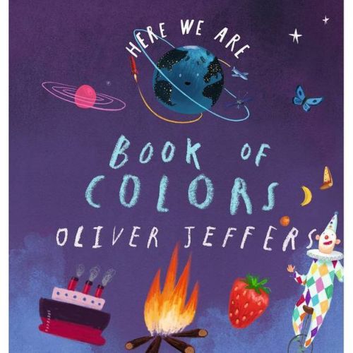 Here We Are: Book of Colors - by Oliver Jeffers (Board Book)