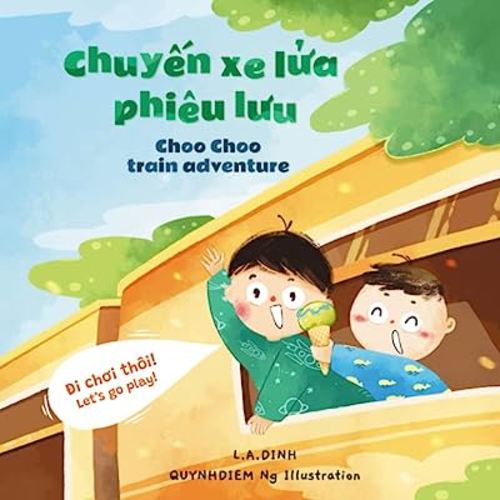 Chuyến xe lửa phiêu lưu Choo Choo Train Adventure (Chuyện Nhà Tôm và Tèo Vietnamese-English children's books)