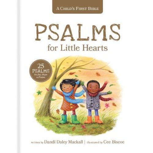 Psalms for Little Hearts - (Child's First Bible) by Dandi Daley Mackall (Hardcover)