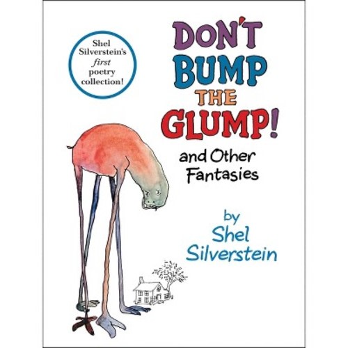 Don't Bump the Glump! And Other Fantasie   by Shel Silverstein