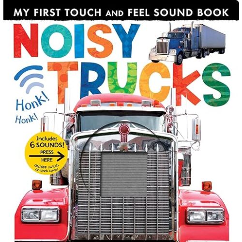Noisy Trucks: Includes 6 Sounds and an On/Off Switch on the Back Cover! (My First) Board book – Touch & Feel, September 22, 2020