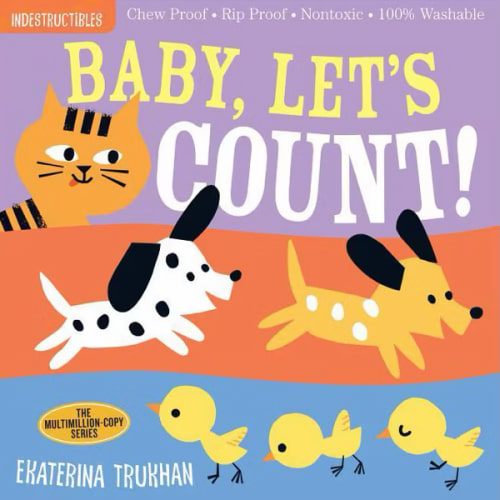 Indestructibles: Baby, Let's Count!: Chew Proof · Rip Proof · Nontoxic · 100% Washable (Book for Babies, Newborn Books, Safe to Chew)