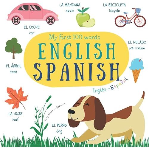 My First 100 Words Book English Spanish Inglés Español | Baby Books in Spanish: My First Bilingual Small Picture Dictionary | Libros En Español Para Bebes | Mis Primeras 100 Palabras Paperback – December 2, 2021