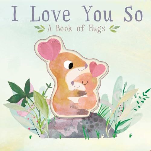 I Love You So: A Book of Hugs