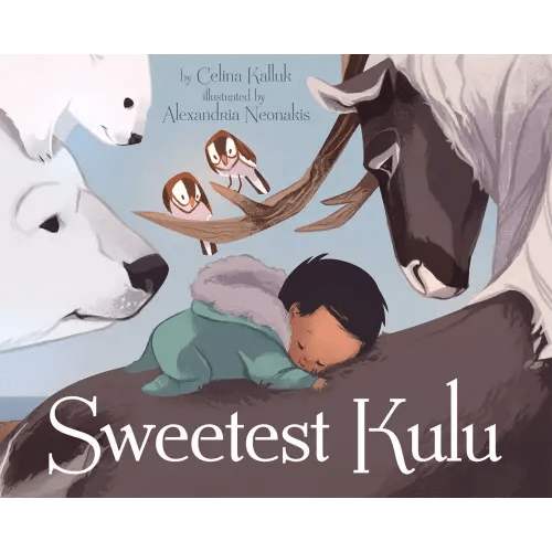 Sweetest Kulu a book by Celina Kalluk and Alexandria Neonakis - Bookshop.org US