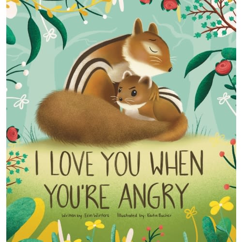 I Love You When You're Angry a book by Erin Winters and Kaitin Bucher - Bookshop.org US