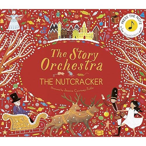 The Story Orchestra: The Nutcracker: Press the note to hear Tchaikovsky's music (Volume 2) Hardcover – Sound Book, October 5, 2017
