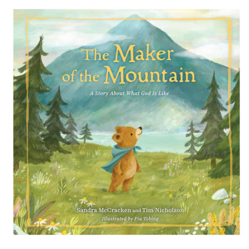 The Maker of the Mountain: A Story About What God Is Like