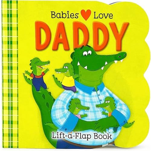 Babies Love Daddy - A Lift-a-Flap Board Book for Babies and Toddlers Board book – Lift the flap, April 11, 2023