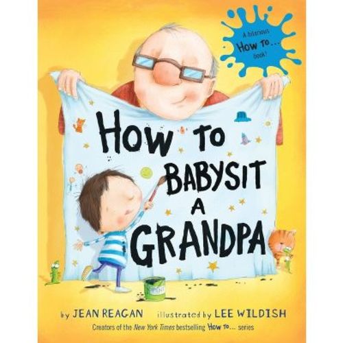 How To Babysit A Grandpa By Jean Reagan (board Book)