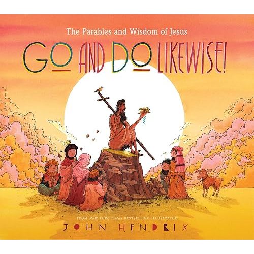 Go and Do Likewise!: The Parables and Wisdom of Jesus