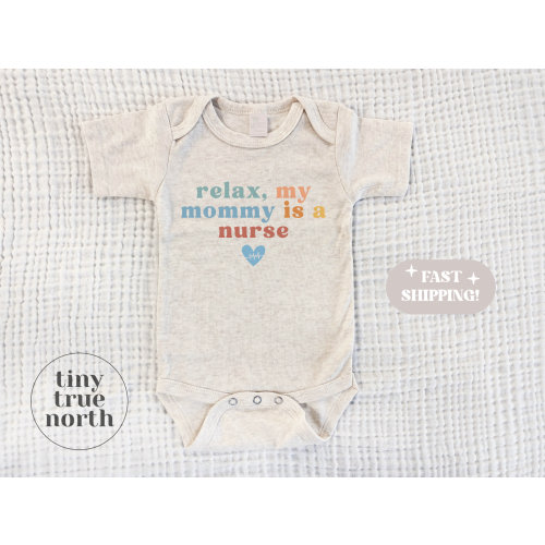 Relax Mommy is a Nurse Baby Bodysuit - Newborn Outfit