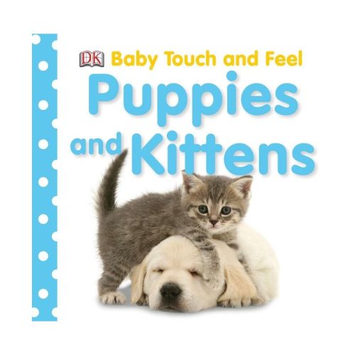 Puppies And Kittens ( Baby Touch and Feel) by Dorling Kindersley, Inc. (Board Book)