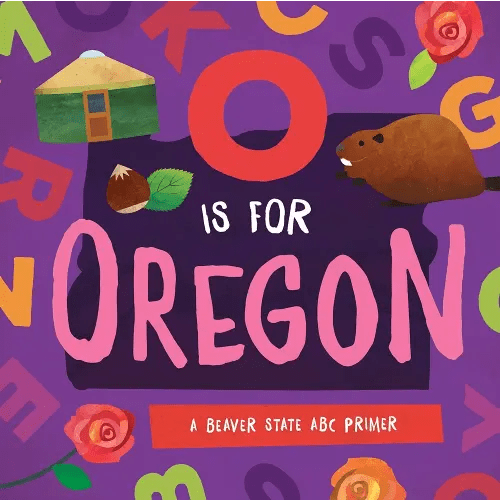 O is for Oregon: A Beaver State ABC Primer