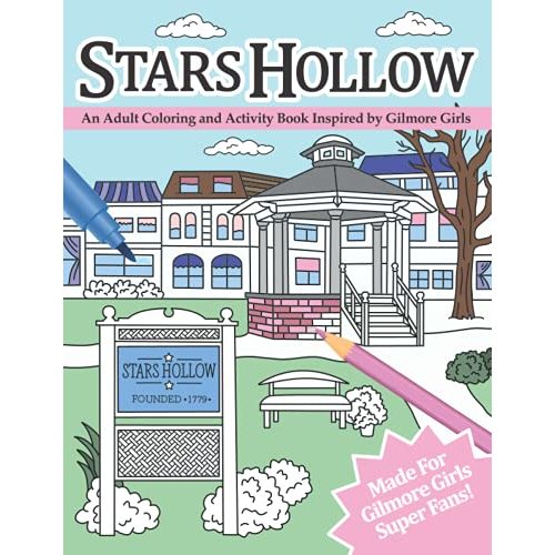 Stars Hollow: An Adult Coloring and Activity Book Inspired by Gilmore Girls