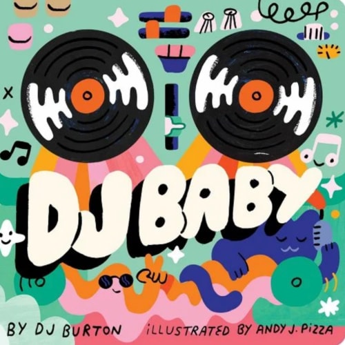 DJ Baby | Dj Burton (Author)  + Andy J. Pizza (Illustrator)