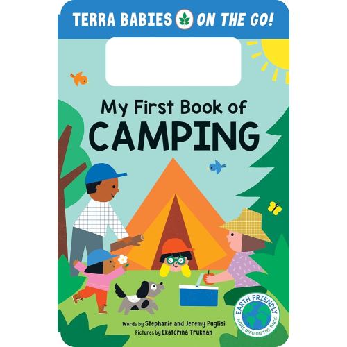 My First Book of Camping: An Earth-Friendly Book for the Great Outdoors (Terra Babies on the Go, 1)
