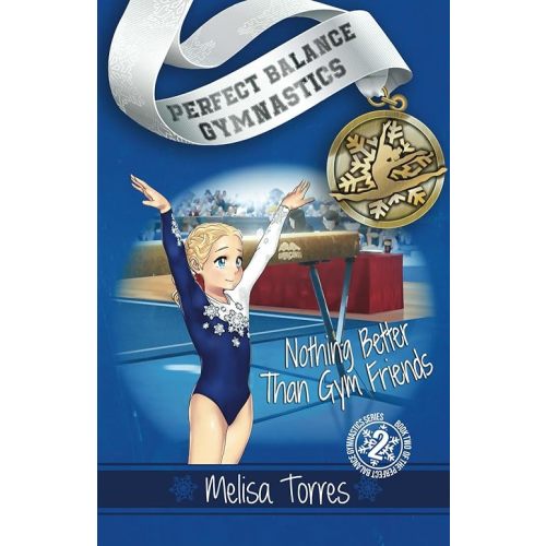 Nothing Better Than Gym Friends (Perfect Balance Gymnastics Series Book 2) Paperback – November 9, 2017