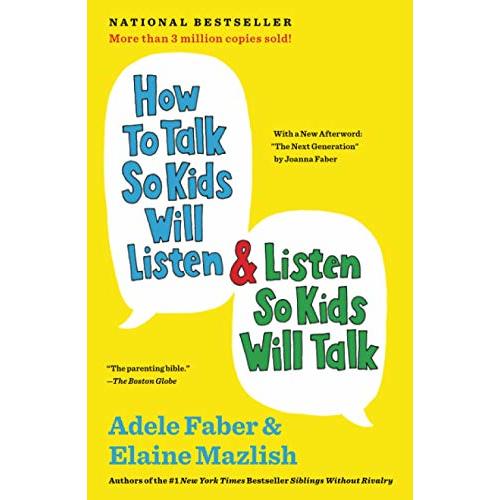 How To Talk So Kids Will Listen and Listen So Kids Will Talk (The How To Talk Series)