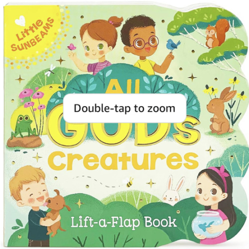 All God's Creatures - Lift-a-Flap Board Book Gift for Easter Basket Stuffer, Christmas, Baptisms, Birthdays Ages 1-5 (Little Sunbeams)