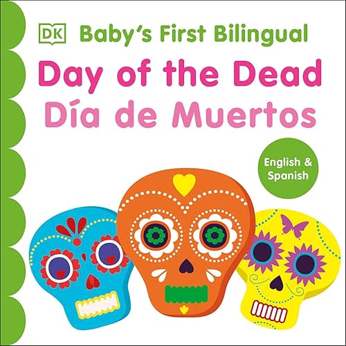 Bilingual Baby's First Day of the Dead - Dia de muertos (Baby's First Board Books) Board book – July 30, 2024