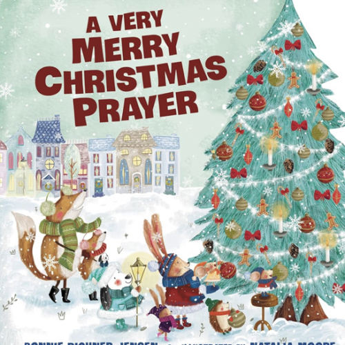 A Very Merry Christmas Prayer: A Sweet Poem of Gratitude for Holiday Joys, Family Traditions, and Baby Jesus (A Time to Pray)