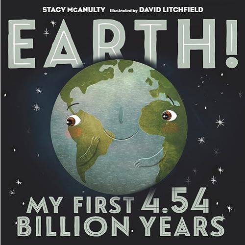 Earth! My First 4.54 Billion Years (Our Universe, 1) Hardcover – Picture Book, October 24, 2017