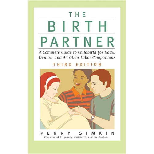 The Birth Partner: A Complete Guide to Childbirth for Dads, Doulas, and All Other Labor Companions (Paperback) by Penny Simkin