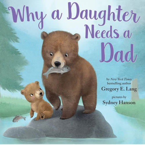 Why a Daughter Needs a Dad: Celebrate Your Father Daughter Bond this Christmas with this Special Picture Book!