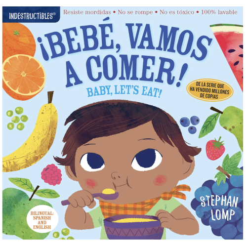 Indestructibles: Bebé, vamos a comer! / Baby, Let's Eat!: Chew Proof · Rip Proof · Nontoxic · 100% Washable (Book for Babies, Newborn Books, Safe to Chew) (Spanish and English Edition)