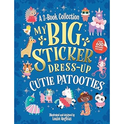 My Big Sticker Dress-Up: Cutie Patooties: Awesome Activity Book with 600+ Reusable Stickers for Unlimited Possibilities!