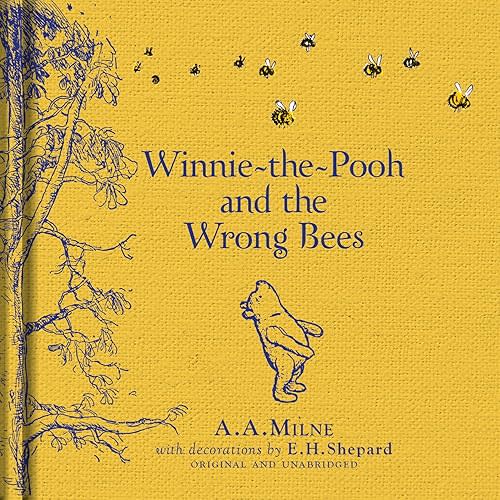 Winnie-the-Pooh: Winnie-the-Pooh and the Wrong Bees: Special Edition of the Original Illustrated Story by A.A.Milne with E.H.Shepard’s Iconic Decorations. Collect the Range. Hardcover – Picture Book, February 14, 2023