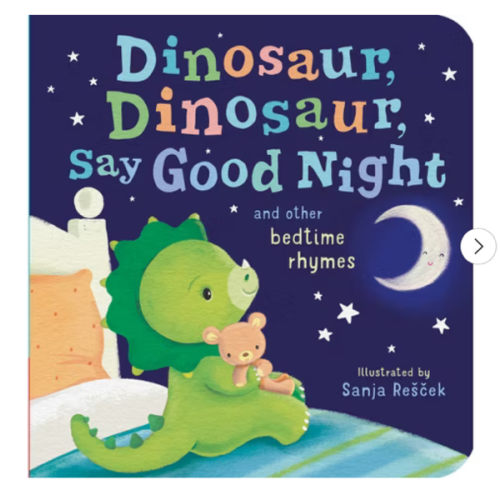 Dinosaur, Dinosaur, Say Good Night: and other bedtime rhymes (Dinosaur, Dinosaur Stories)