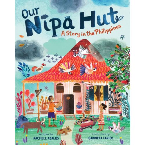 Our Nipa Hut | Ages 4-8 years | Barefoot Books