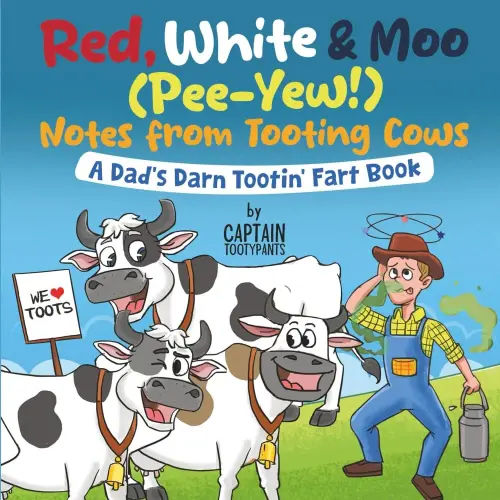 Red, White & Moo (Pee-Yew!) Notes from Tooting Cows: A Dad's Darn Tootin' Fart Book