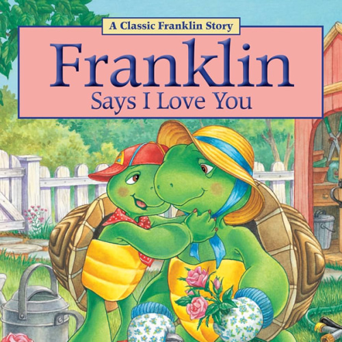 Franklin Says I Love You by Paulette Bourgeois