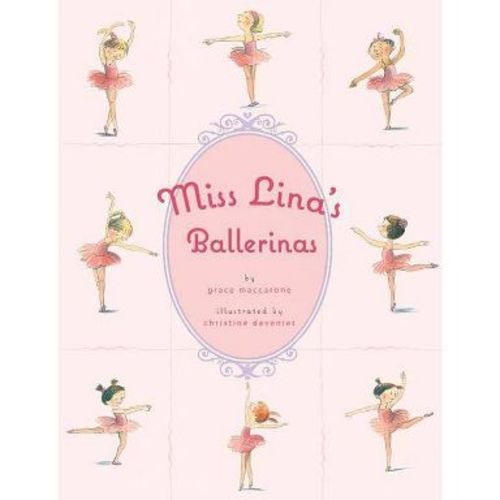 Miss Lina's Ballerinas - by Grace Maccarone (Hardcover)